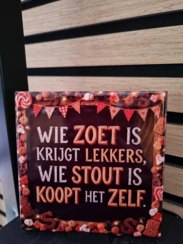 WIE ZOET IS KRIJGT LEKKERS WIE STOUT IS KOOPT HET ZELF