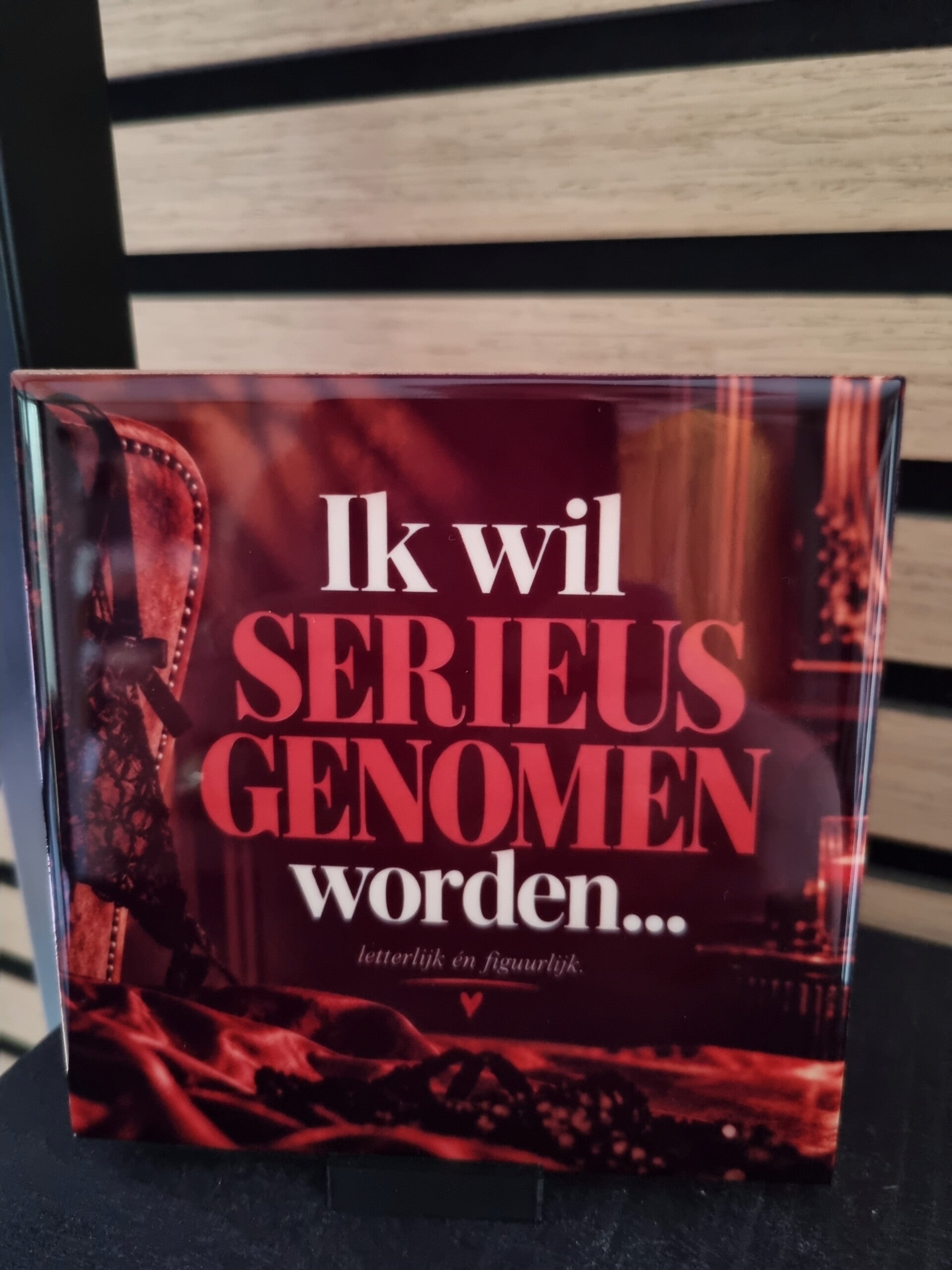 Ik wil serieus genomen worden. letterlijk én figuurlijk