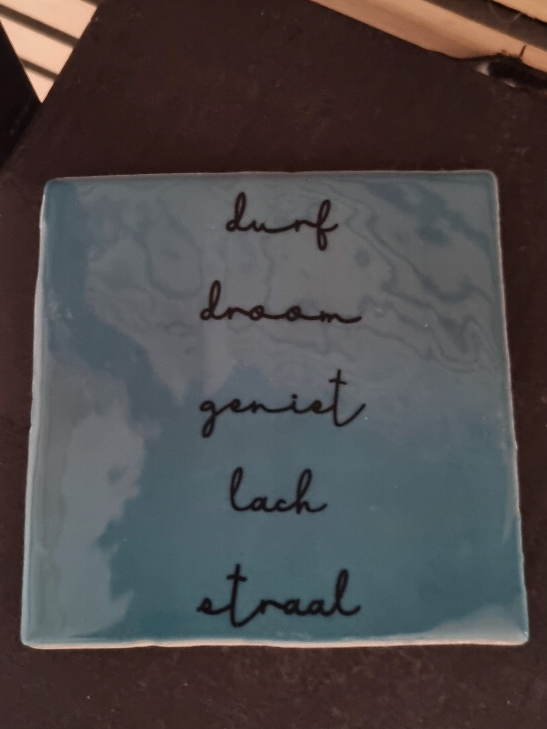 “Durf, droom, geniet, lach, straal
