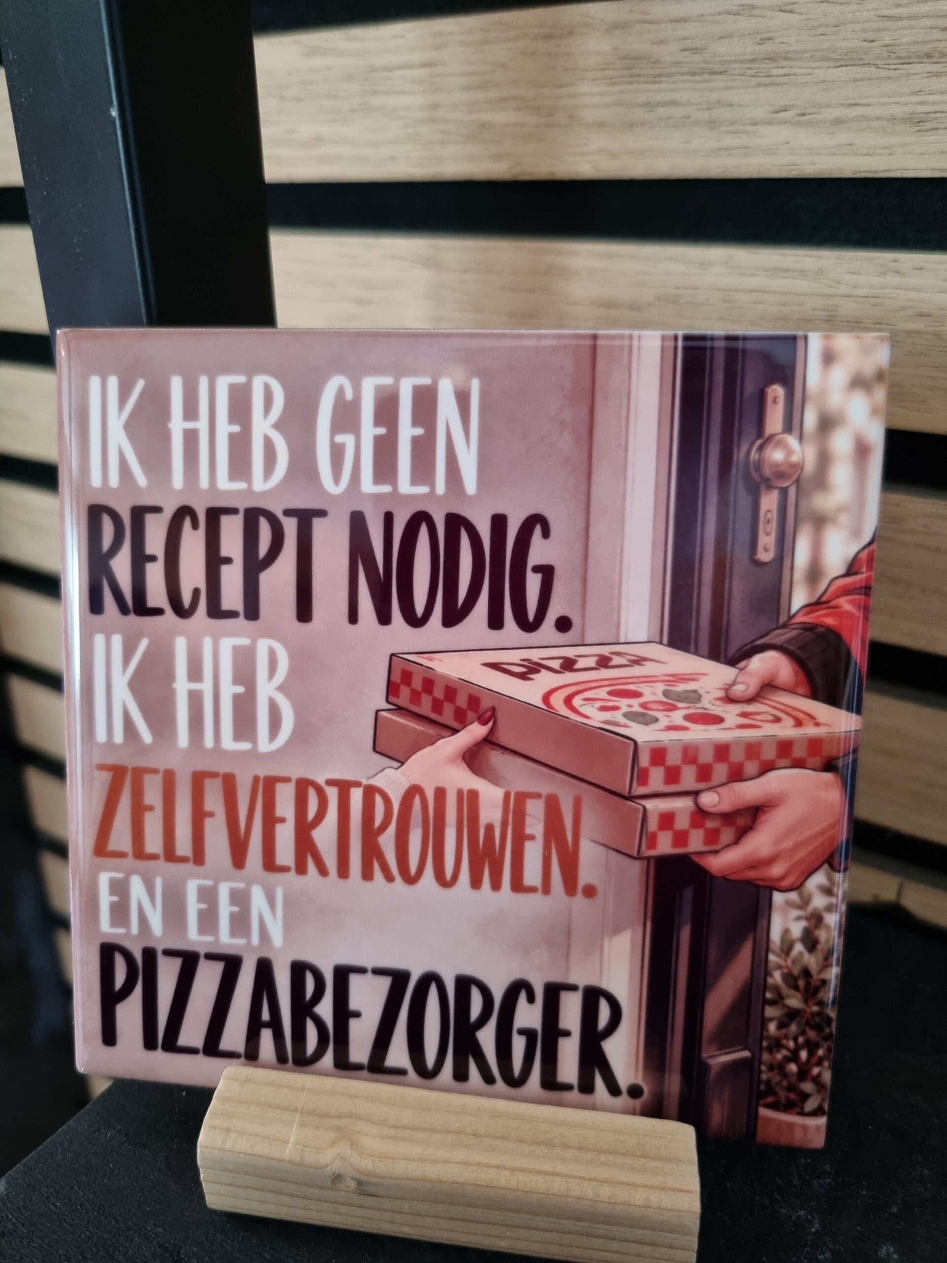 Ik heb geen recept nodig. Ik heb zelfvertrouwen. En een pizzabezorger.