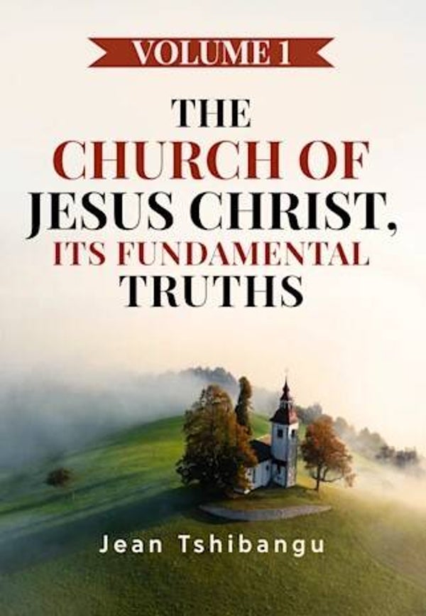 The Church of Jesus Christ volume 1