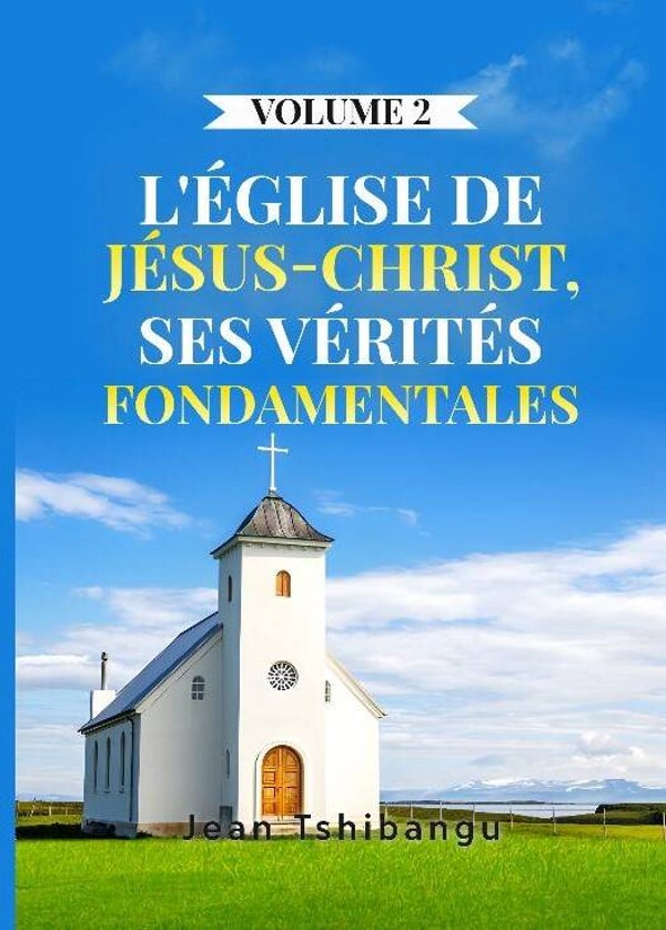 L'Eglise de Jésus Christ volume 2