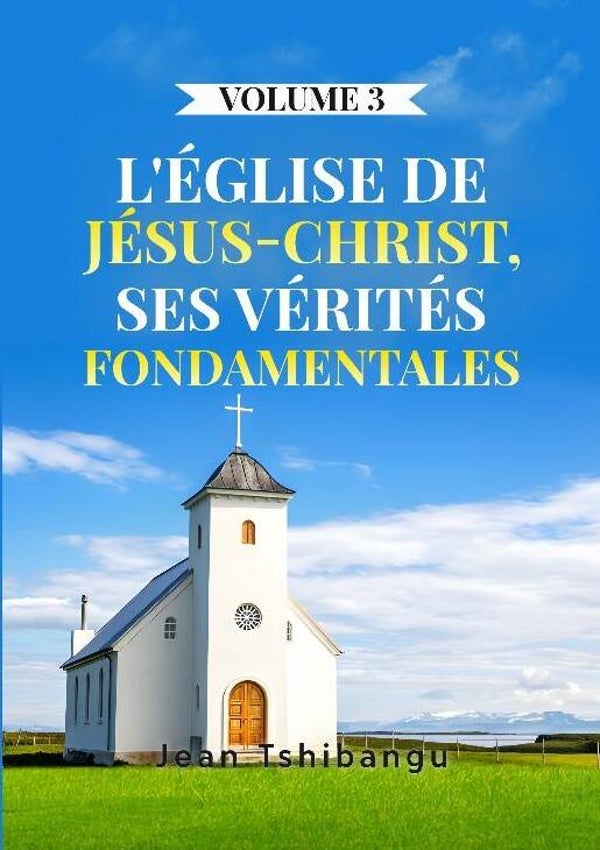 L'Eglise de Jésus Christ volume 3