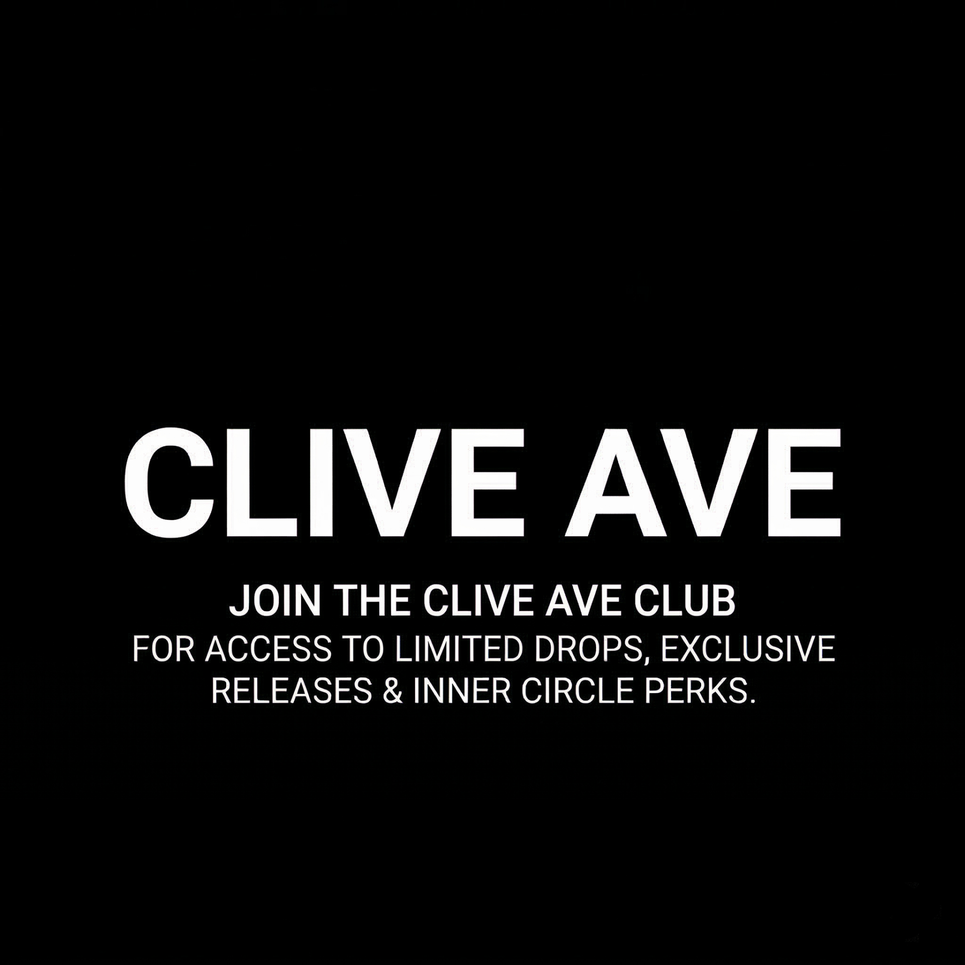 Zwarte grafische banner van streetwear merk Clive Ave met de tekst: Join the Clive Ave Club voor toegang tot limited drops en exclusieve releases.