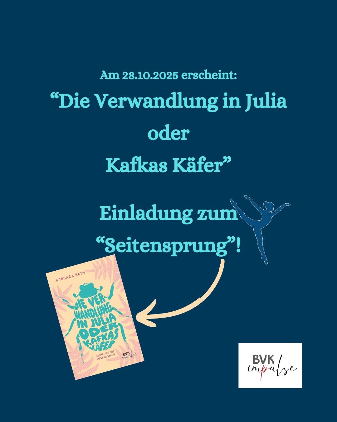Text: "Die verwandlung in Julia oder KAfkas Käfer" - Einladung zum Seitensprung+ Buchcover + Logo BVK impulse