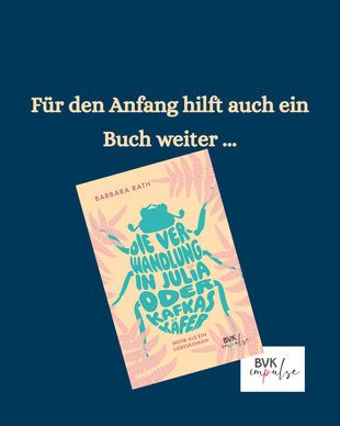 Cover von "Die Verwandlung in Julia oder Kafkas Käfer" - Text: Für den Anfang hilft auch ein Buch weiter ...