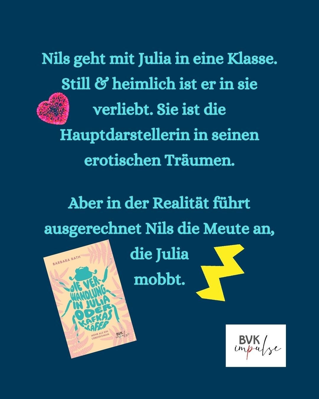 Text: Nils geht mit Julia in eine Klasse. Still & heimlich ist er in sie verliebt. Sie ist die Hauptdarstellerin in seinen erotischen Träumen.  Aber in der Realität führt ausgerechnet Nils die Meute an, die Julia mobbt. + B + Buchcover + Logo BVK impulse