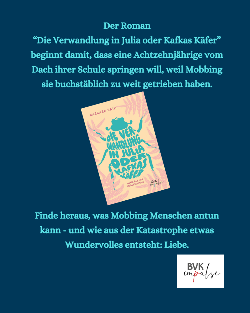 Buchcover von " Die verwandlung in JUlia oder Kafkas Käfer" von Barbara Rath als Beispiel für einen Roman, der sich mit Mobbing als verbreitetem Verhalten auseinandersetzet - ohne zu fristrieren, weil er zu einem Happy End kommt