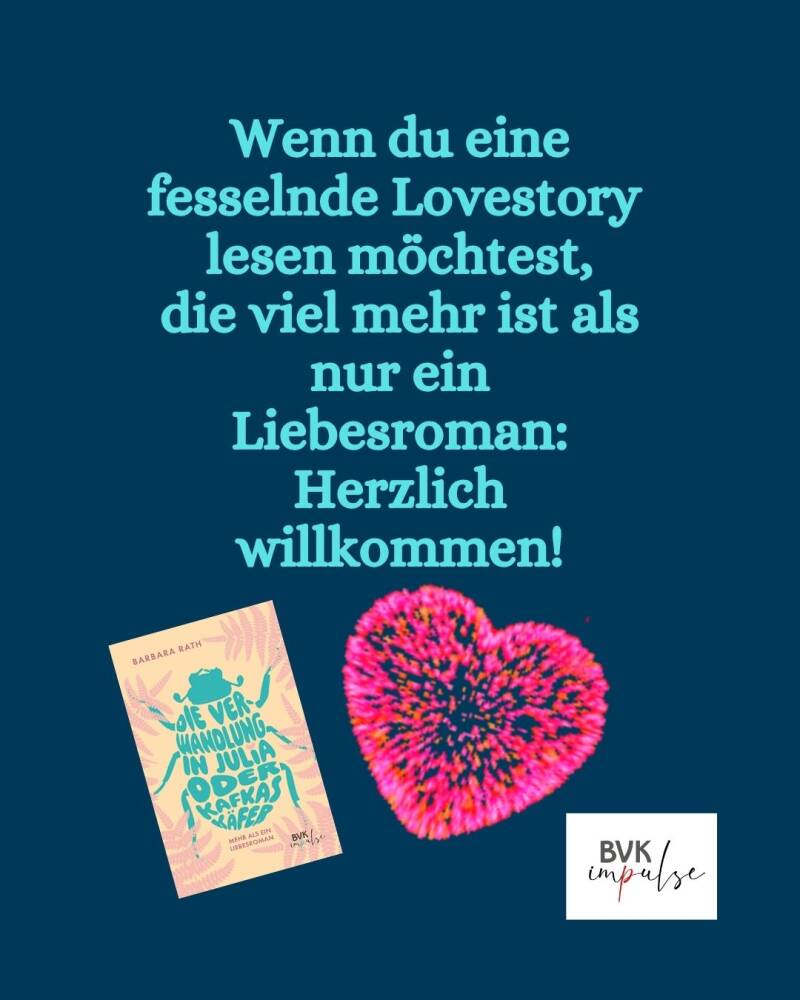 Buchcover + Logo von BVK impulse - Text :  Wenn du eine fesselnde Lovestory  lesen möchtest, die viel mehr ist als nur ein Liebesroman: Herzlich willkommen!