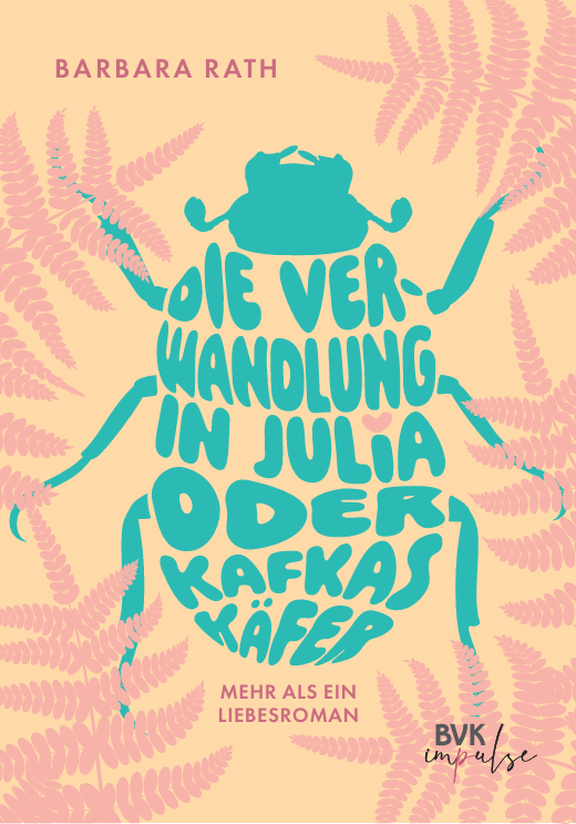 Cover von "Die Verwandlung in Julia oder Kafkas Käfer" von Barbara Rath erschienen bei BVK impulse