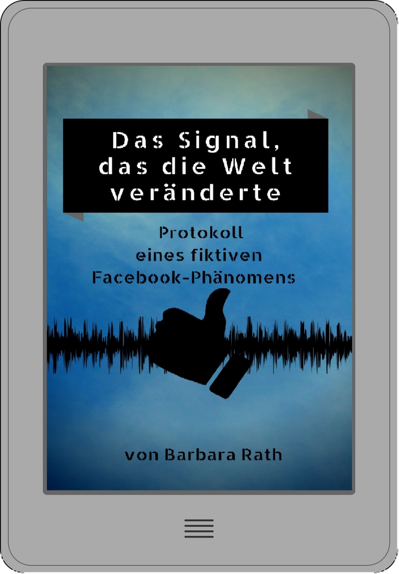 Cover der Kurzgeschichte „Das Signal, das die Welt veränderte“ von Barbara Rath. Ein stilisiertes Facebook-Symbol breitet sich über eine digitale Weltkarte aus – Symbol für virale Kommunikation und gesellschaftlichen Wandel.  Cover der E-Bookausgabe.