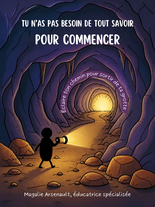 Tu n’as pas besoin de tout savoir pour commencer