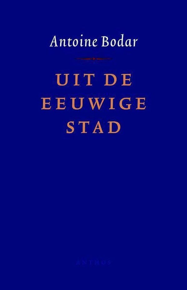 Antoine Bodar; Uit de eeuwige stad.