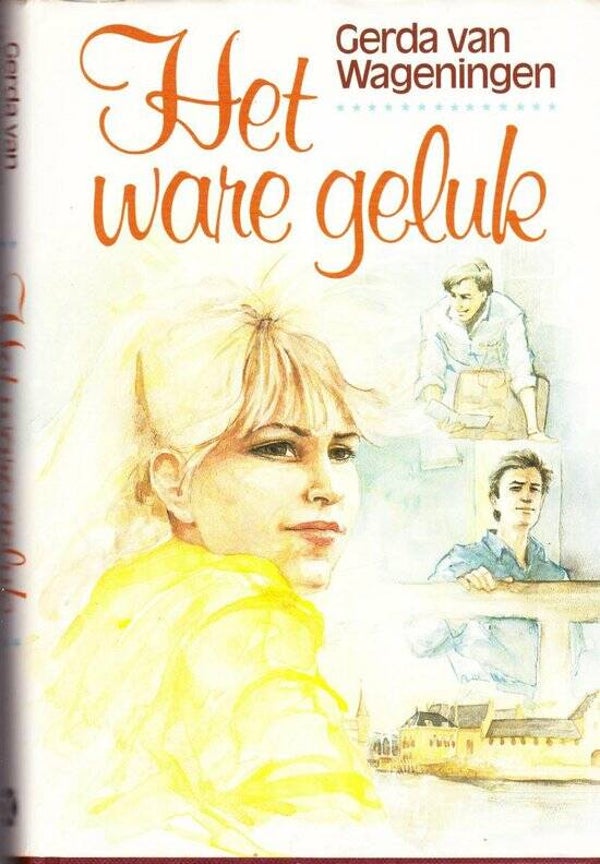 Gerda van Wageningen: Het ware geluk.