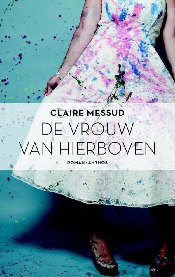 Claire Messud; De vrouw van hierboven.