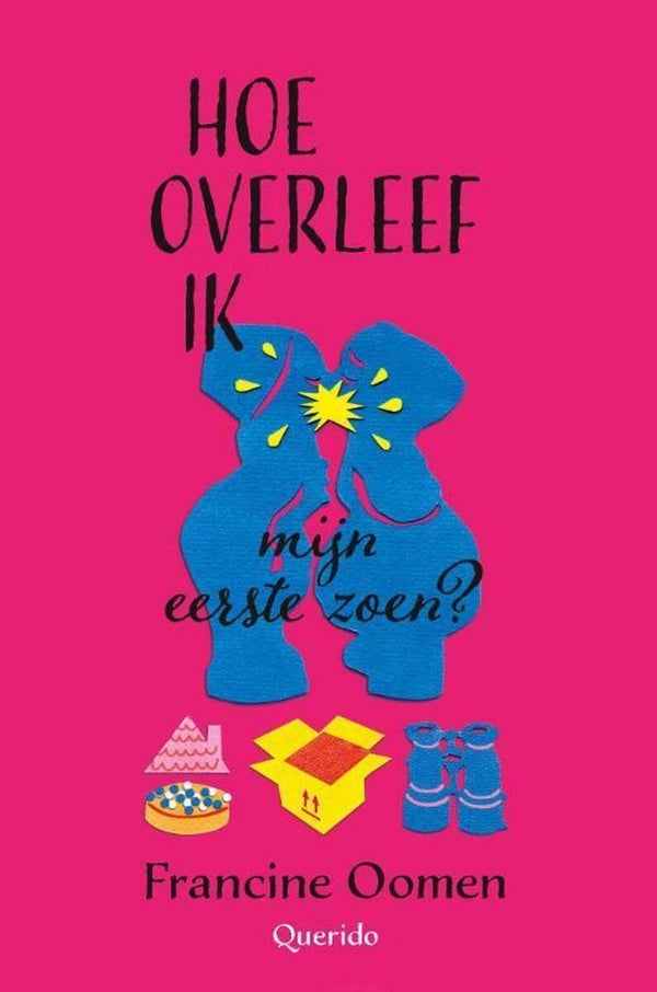 Francine Oomen; Hoe overleef ik mijn eerste zoen.