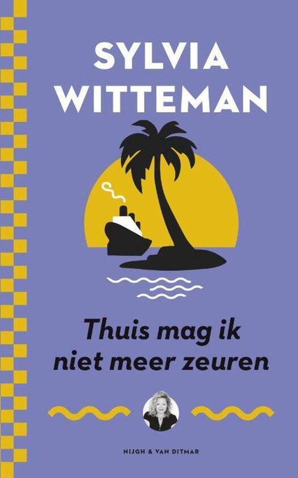 Sylvia Witteman; Thuis mag ik niet meer zeuren.