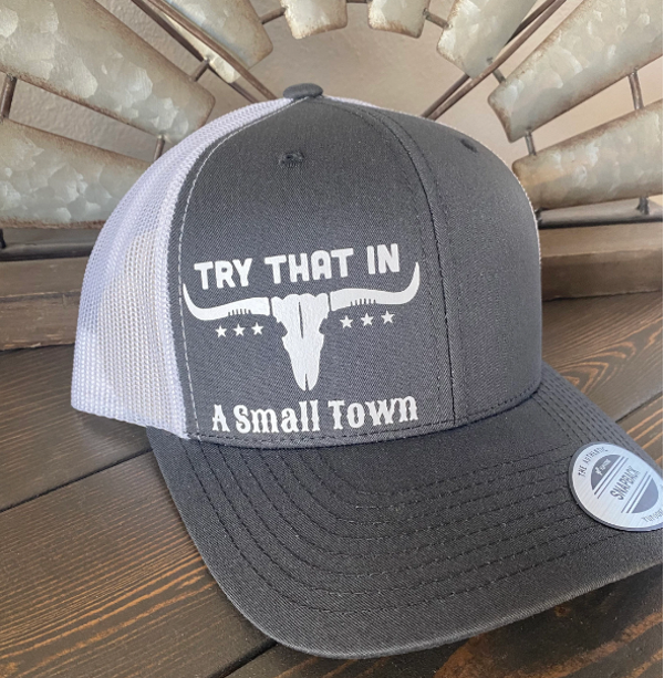 Try That In A Small Town Snapback Hat