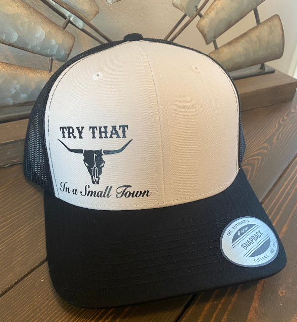 Try That In A Small Town Snapback Hat