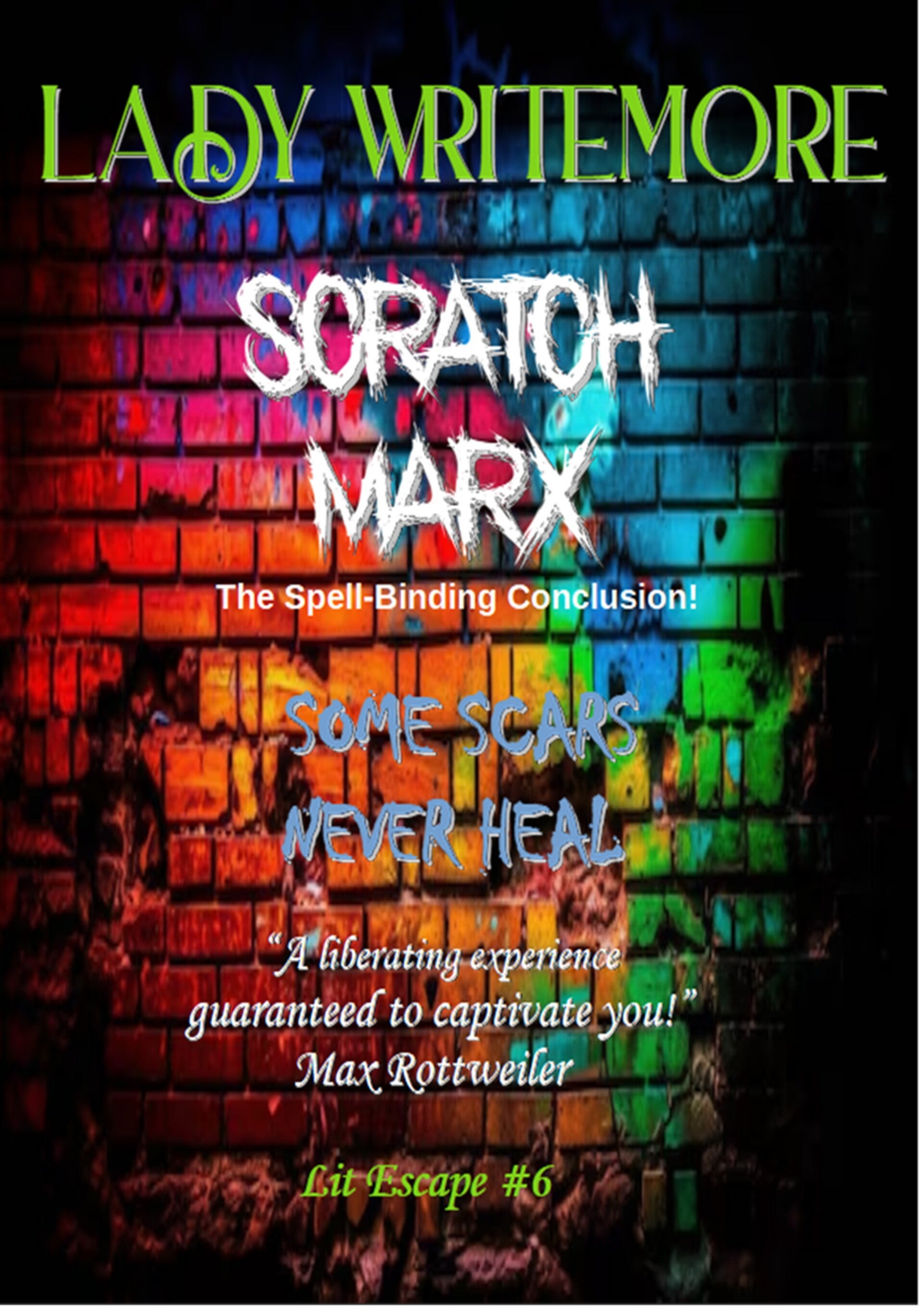 Lit Escape #6: SCRATCH MARX: Some Wounds Never Heal.