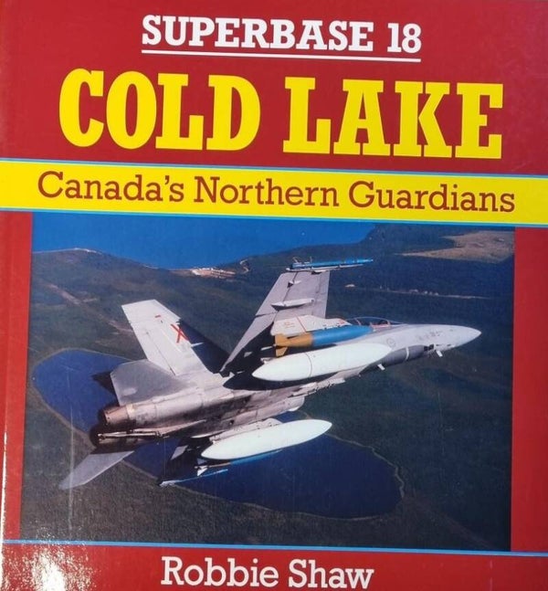 Superbase 18, Cold Lake, Canada's Northern Guardians