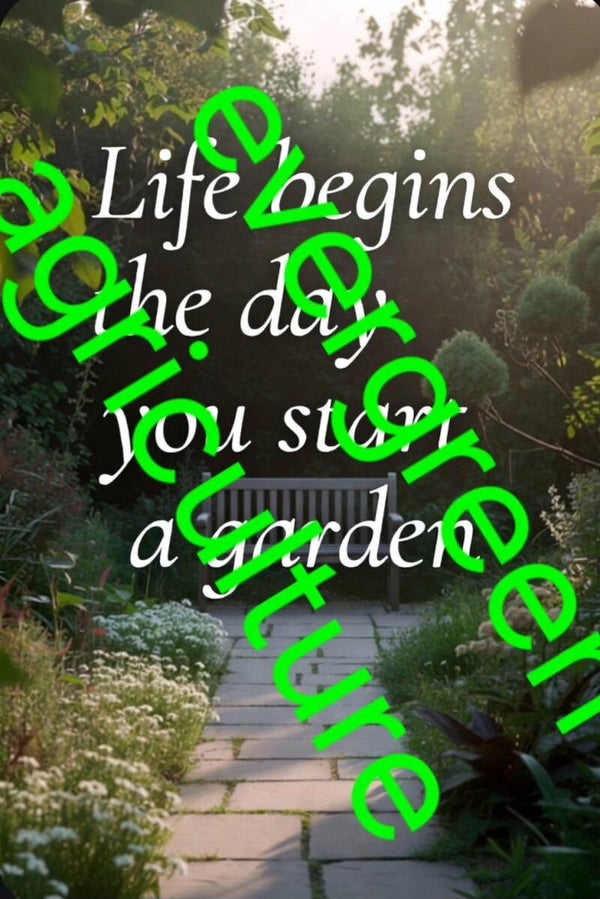 Life begins the day you start a garden