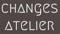 CHANGES ATELIER