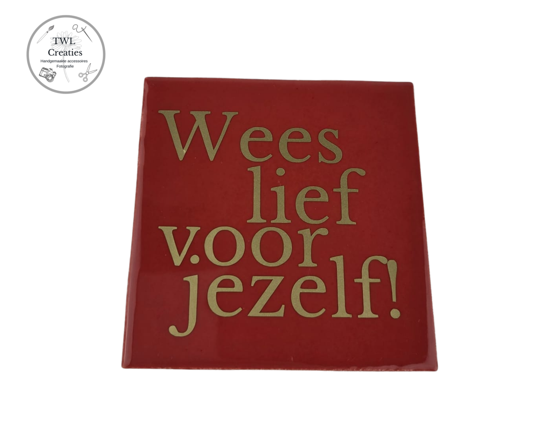 Tegeltje - Wees lief voor jezelf!
