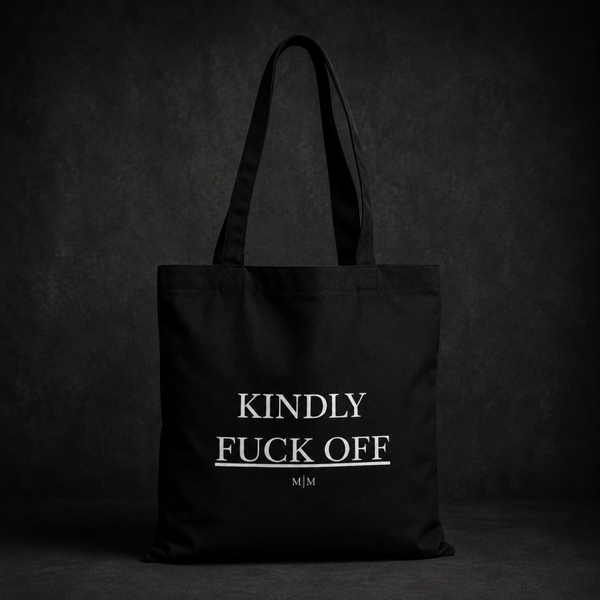Kindly fuck off totebag