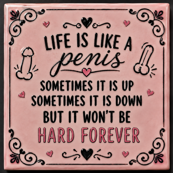 Life is like a penis