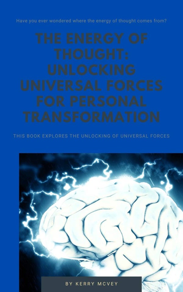 The Energy Of Thought: Unlocking Universal Forces For Personal Transformation