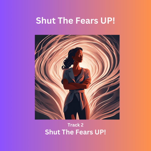 Shut The Fears UP!