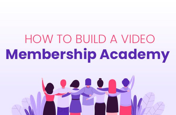 How To Build A Video Memebrship Academy