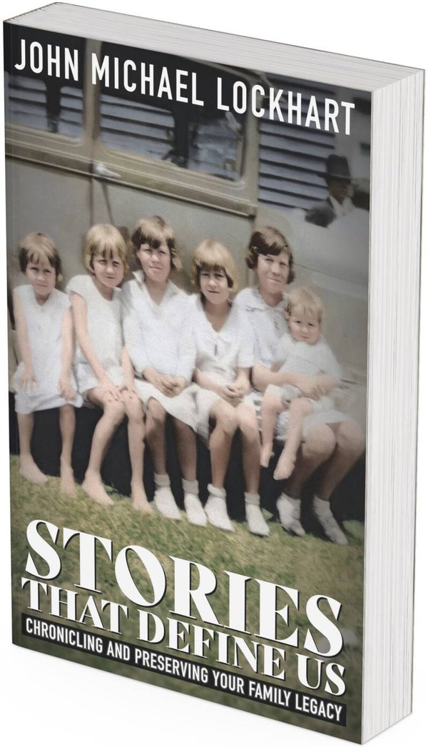 STORIES THAT DEFINE US: Chronicling and Preserving Your Family History