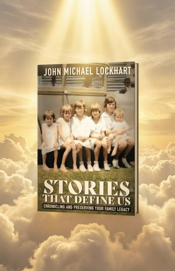 STORIES THAT DEFINE US: Chronicling and Preserving Your Family History