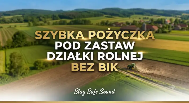 Jak uzyskać pożyczkę pod zastaw działki rolnej