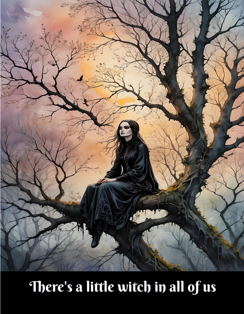 THERE'S A LITTLE WITCH IN ALL OF US