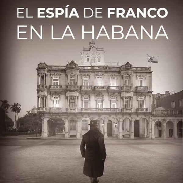 El espía de Franco en La Habana