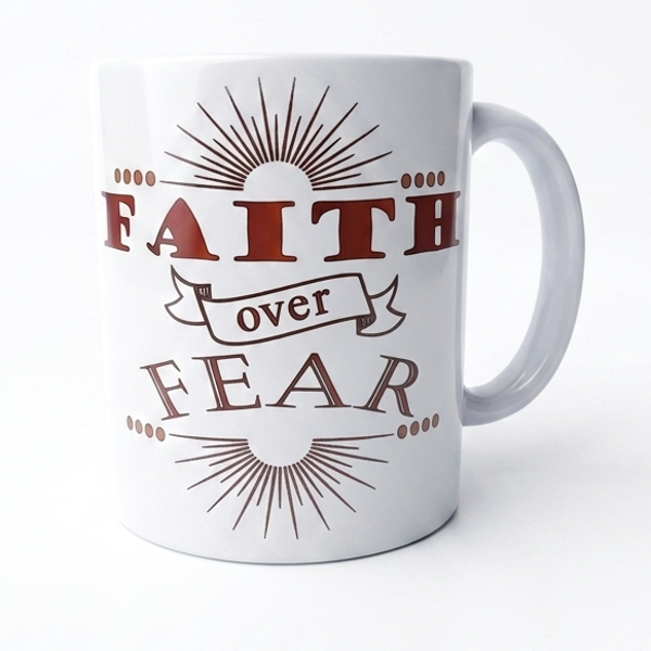 Coffee Mug - "Faith over Fear"