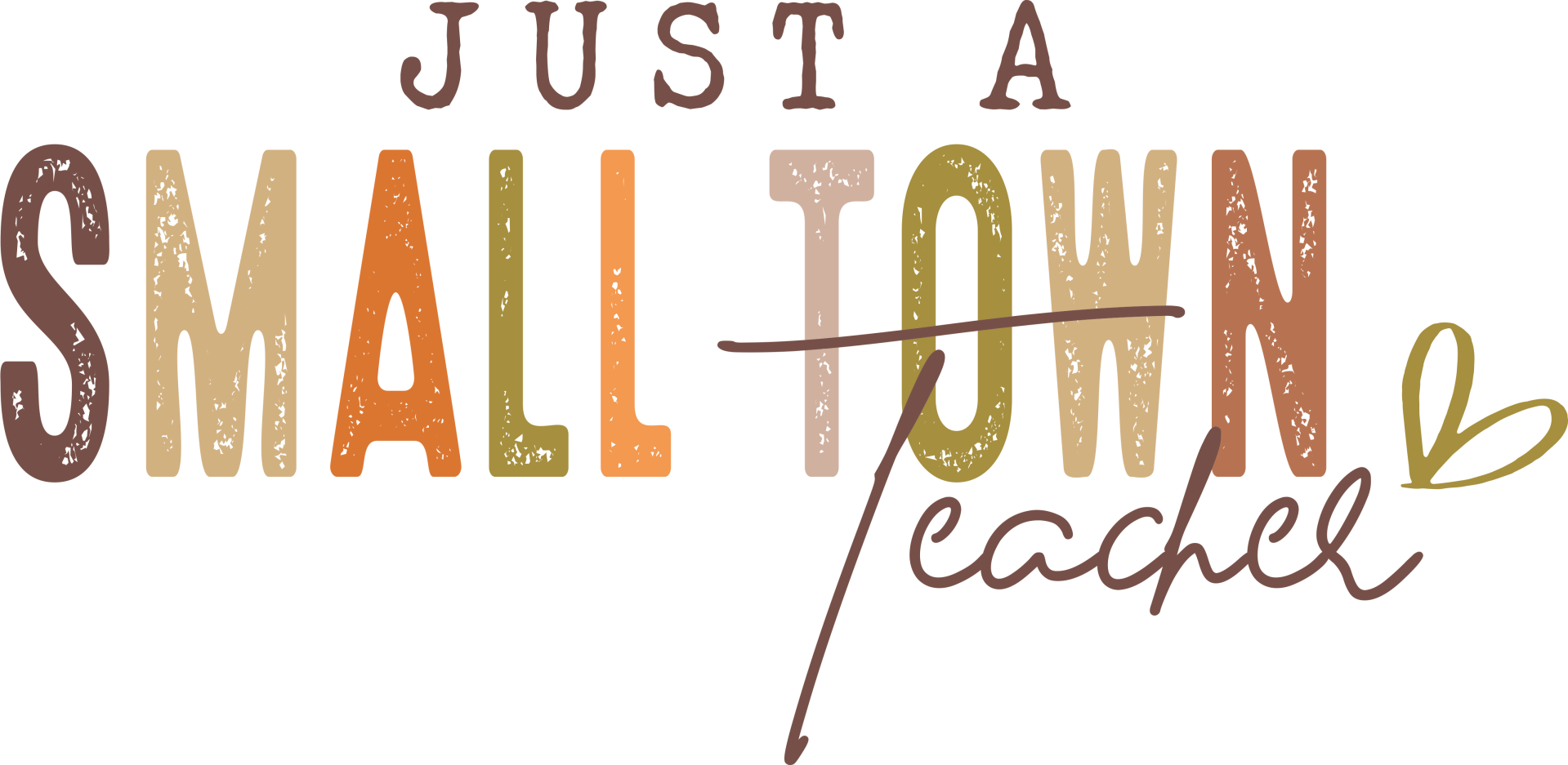 Just A Small Town Teacher (Sleeve Design Optional)