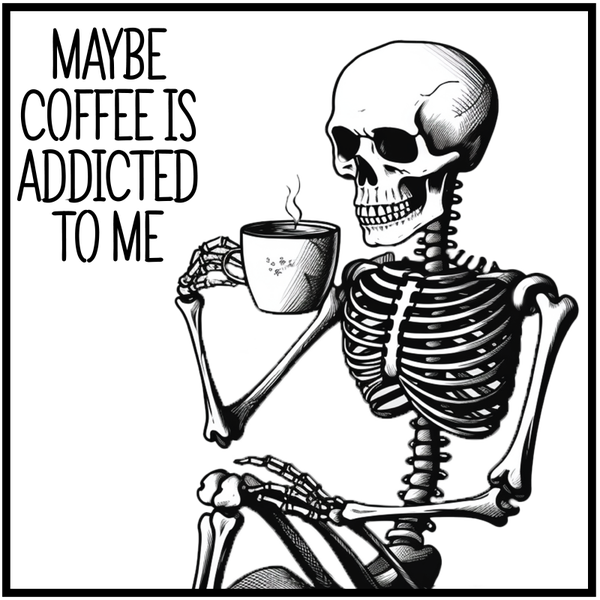 Coffee Addicted To Me