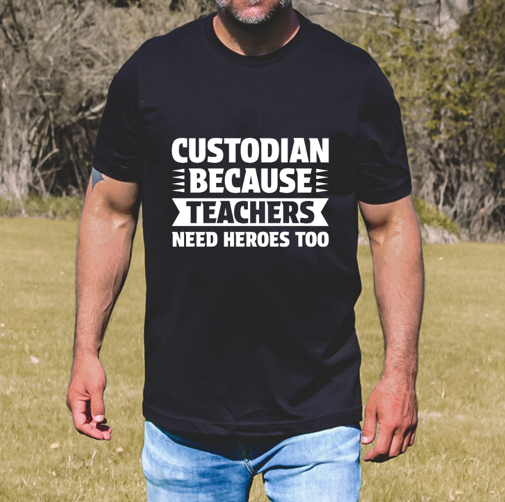Custodian Because Teachers Need Heroes Too