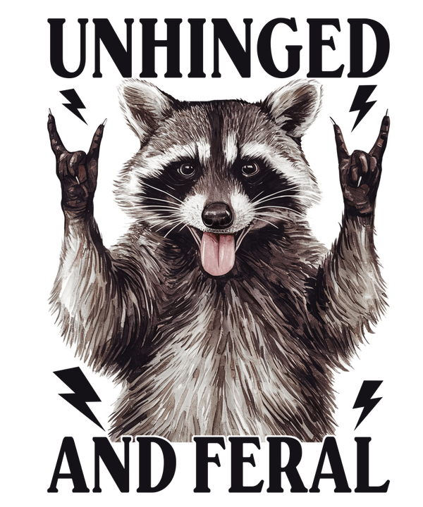 Unhinged and Feral