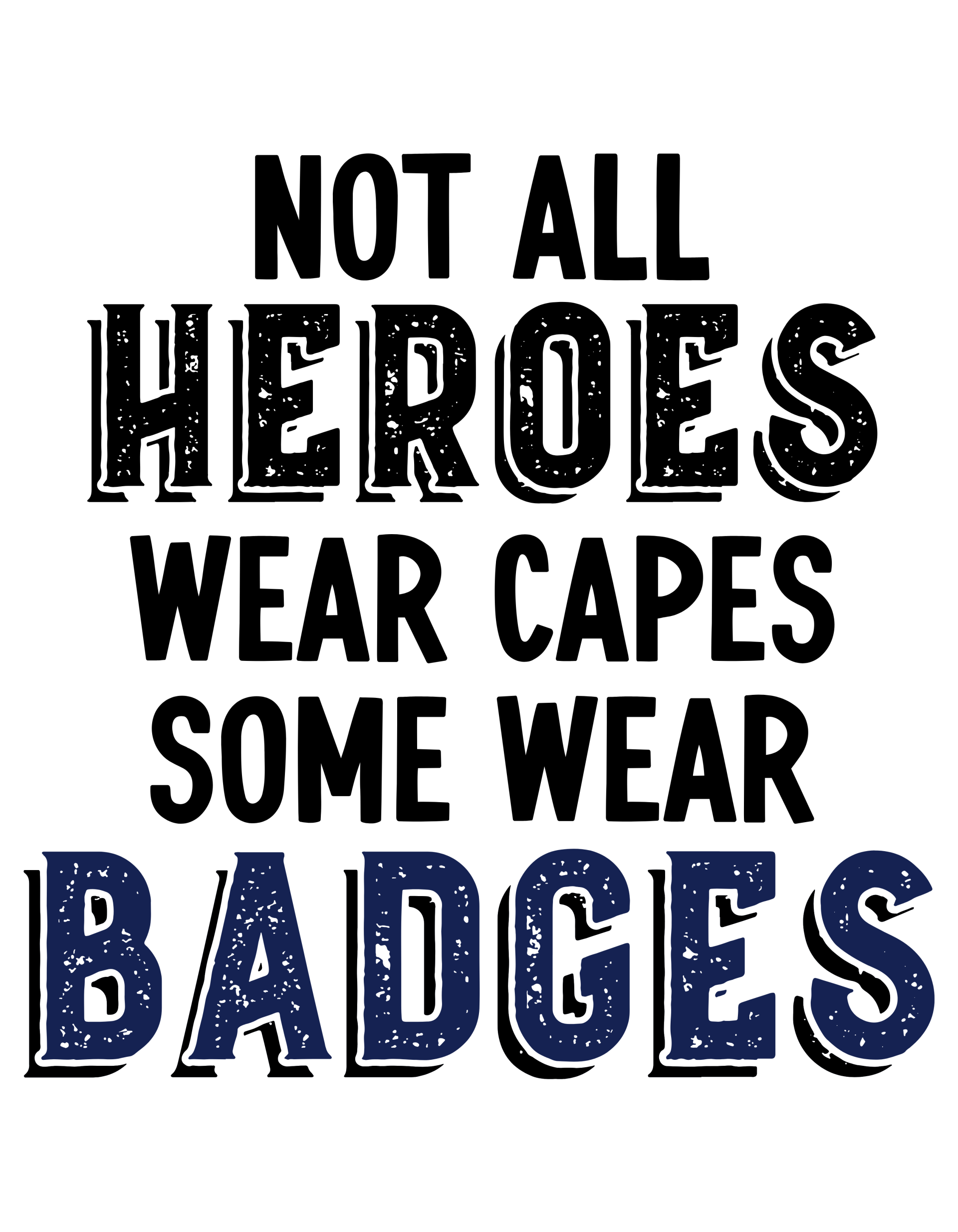 Heroes Wear Badges