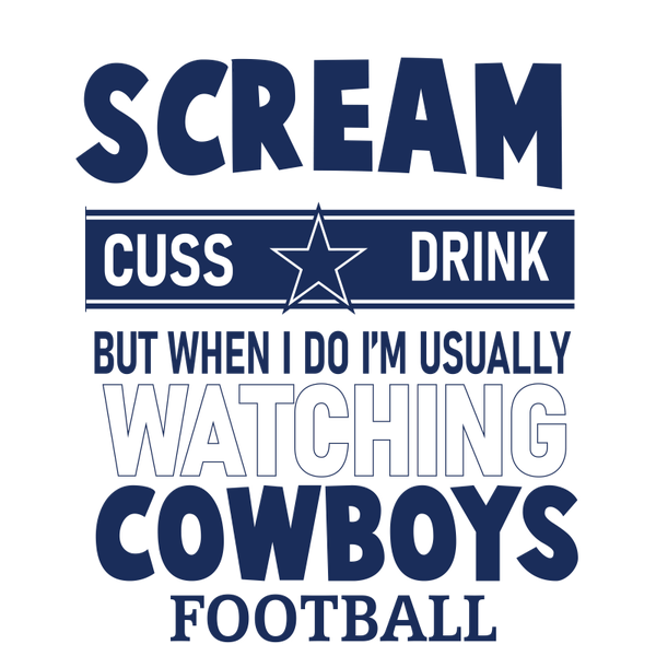 Dallas Cowboys Scream Cuss Drink