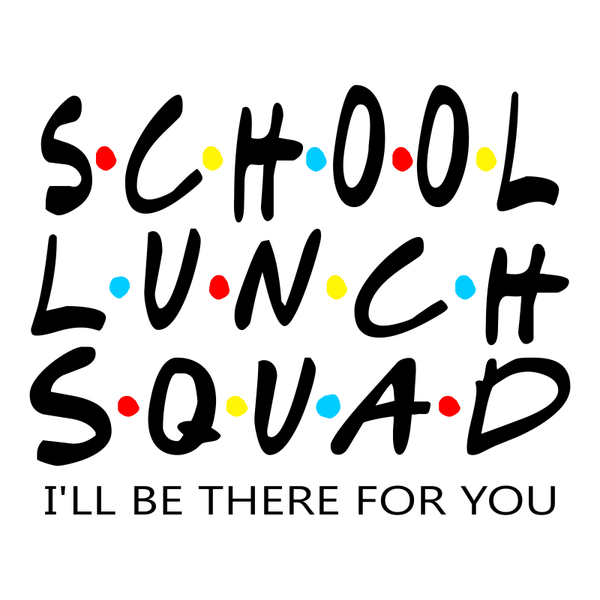 Lunch Squad I'll Be There For You