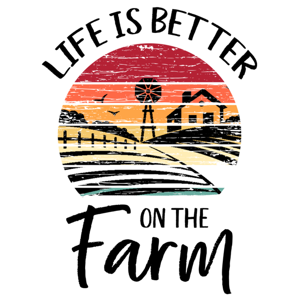 Life Is Better On The Farm