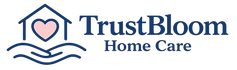 TrustBloom Home Care