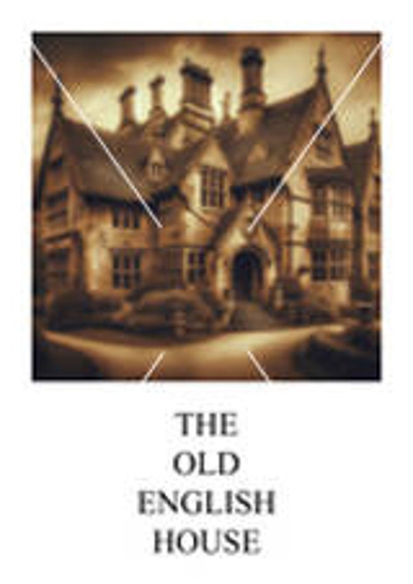 THE OLD ENGLISH HOUSE (A2)