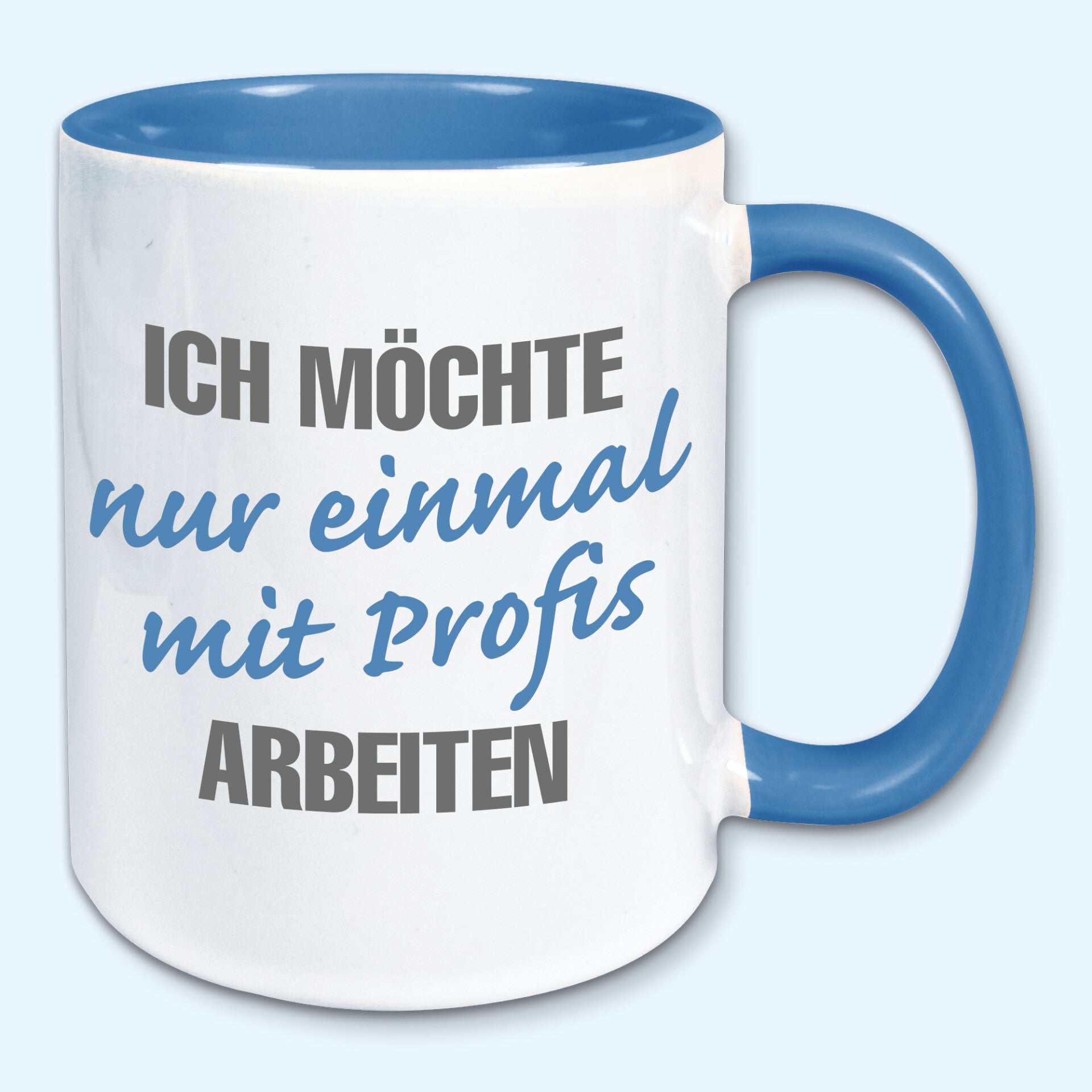 Tasse, Kaffeebecher, Ich möchte einmal nur mit Profis arbeiten